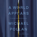 A World Appears: A Journey into Consciousness