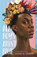 All Boys Aren't Blue by: George M. Johnson