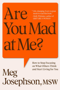 Are You Mad at Me? How to Stop Focusing on What Others Think and Start Living for You