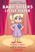Baby-sitters Little Sister Graphic Novel #10: Karen's Prize by Ann M. Martin