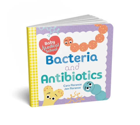 Baby Medical School: Bacteria and Antibiotics