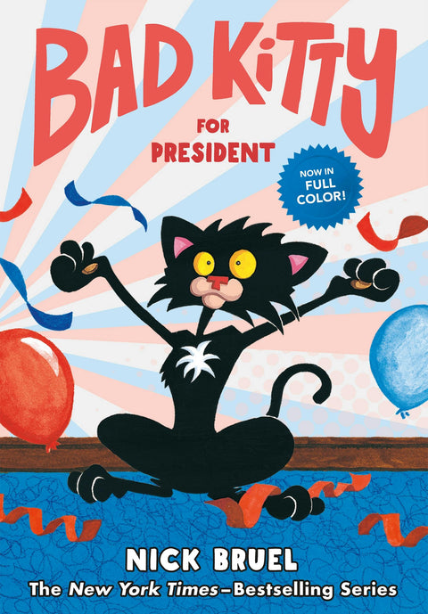 Bad Kitty for President Full Color Edition by Nick Bruel