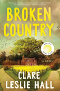 Broken Country: A Novel by Clare Leslie Hall