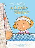 But I Wanted a Little Sister by Pauline Oud
