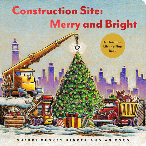 Construction Site: Merry and Bright by Sherri Duskey Rinker