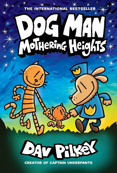 Dog Man #10: Mothering Heights by Dav Pilkey