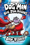 Dog Man #13: Big Jim Begins by Dav Pilkey