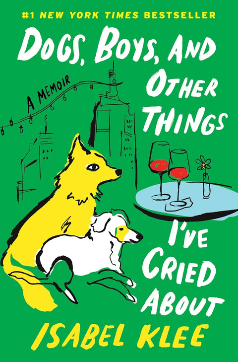 Dogs, Boys, and Other Things I've Cried About A Memoir