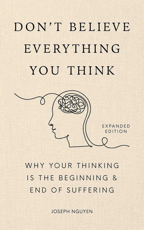 Don't Believe Everything You Think (Expanded Edition) by Joseph Nguyen
