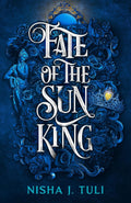 Fate of the Sun King by Nisha J. Tuli