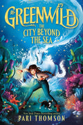 Greenwild: The City Beyond the Sea by Pari Thomson