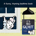 It's So Quiet: A Not-Quite-Going-to-Bed Book
