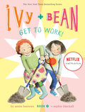Ivy and Bean Get to Work! by Annie Barrow