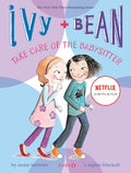 Ivy and Bean Take Care of the Babysitter by Annie Barrows