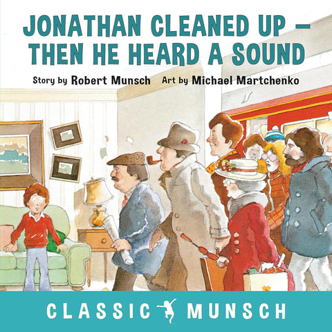 Jonathan Cleaned Up- Then He Heard a Sound by Robert Munsch