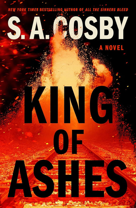 King of Ashes A Novel by S. A. Cosby