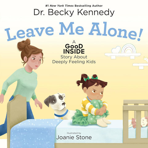 Leave Me Alone! A Good Inside Story About Deeply Feeling Kids