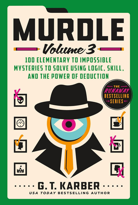 Murdle Volume 3 100 Elementary to Impossible Mysteries to Solve Using Logic, Skill, and the Power of Deduction by G.T. Karber
