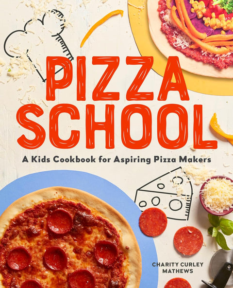 Pizza School: A Kids Cookbook for aspiring Pizza Makers