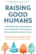 Raising Good Humans by Hunter Clarke-Fields MSAE