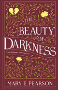 The Beauty of Darkness: Deluxe Edition by Mary E. Pearson