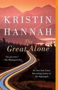 The Great Alone A Novel by Kristin Hannah