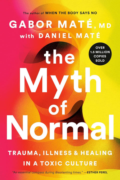 The Myth of Normal by Gabor Mate MD