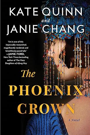 The Phoenix Crown: A Novel by Kate Quinn & Janie Chang