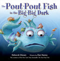 The Pout-Pout Fish in the Big-Big Dark by: Deborah Diesen