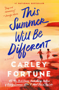This Summer Will Be Different: A Novel by Carley Fortune