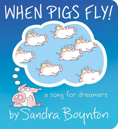 When Pigs Fly! by Sandra Boynton