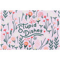 Danica Jubilee Stupid Dishes Dishtowel